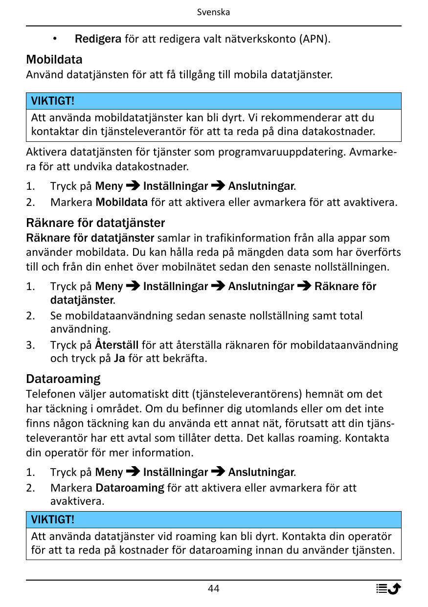 Svenska•Redigera för att redigera valt nätverkskonto (APN).MobildataAnvänd datatjänsten för att få tillgång till mobila datatjän
