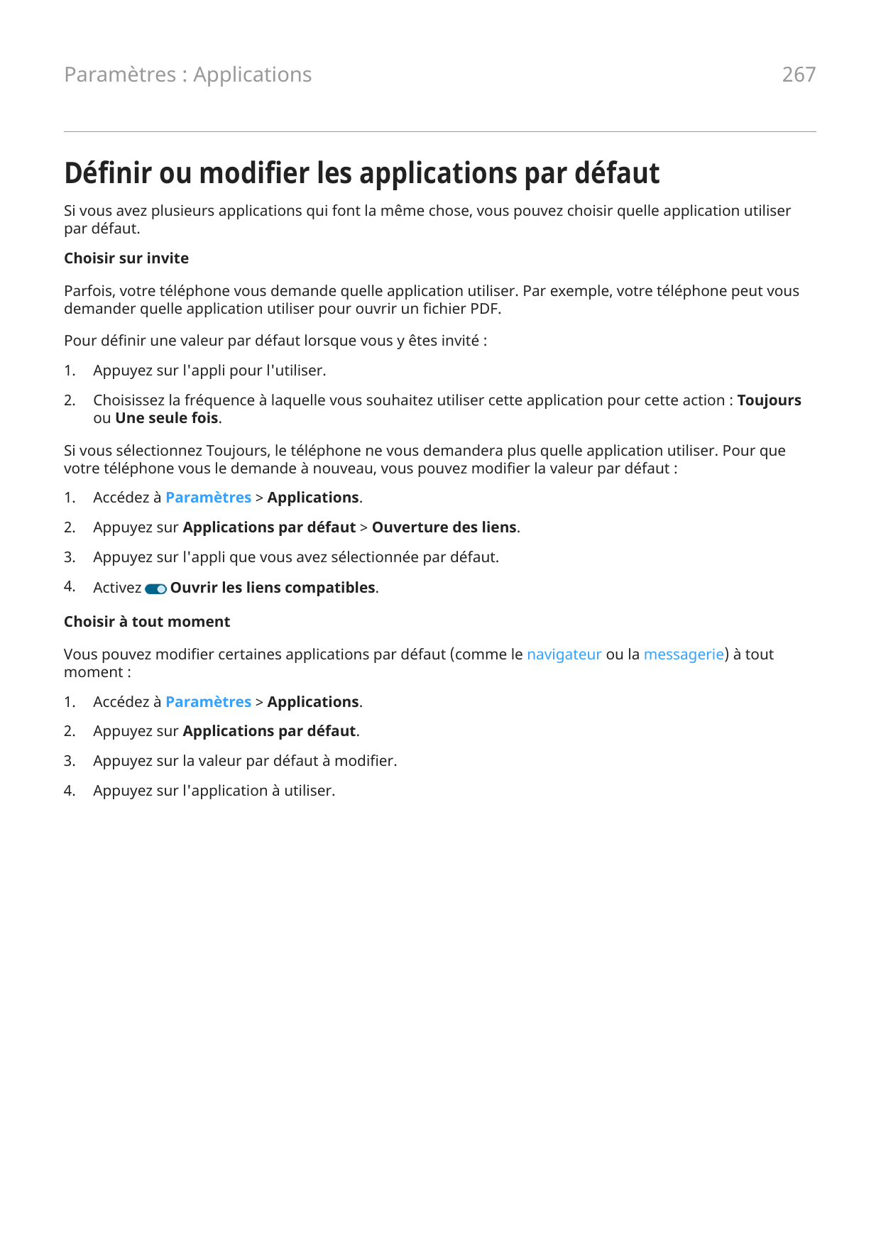 Paramètres : Applications267Définir ou modifier les applications par défautSi vous avez plusieurs applications qui font la même 