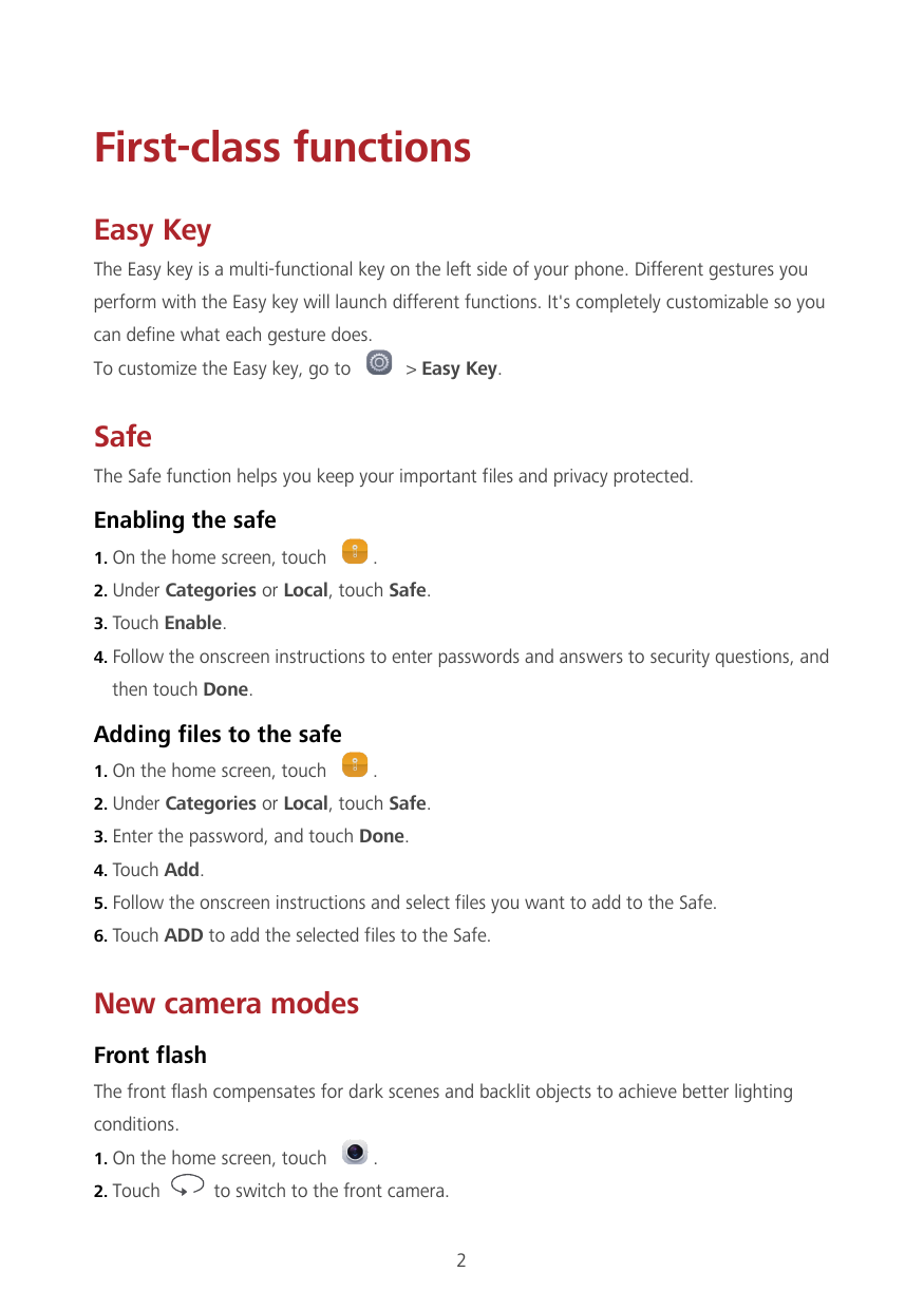 First-class functionsEasy KeyThe Easy key is a multi-functional key on the left side of your phone. Different gestures youperfor