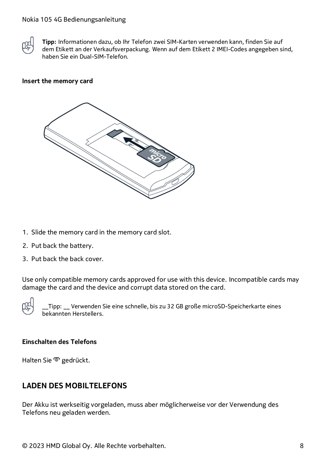 Nokia 105 4G BedienungsanleitungTipp: Informationen dazu, ob Ihr Telefon zwei SIM-Karten verwenden kann, finden Sie aufdem Etike