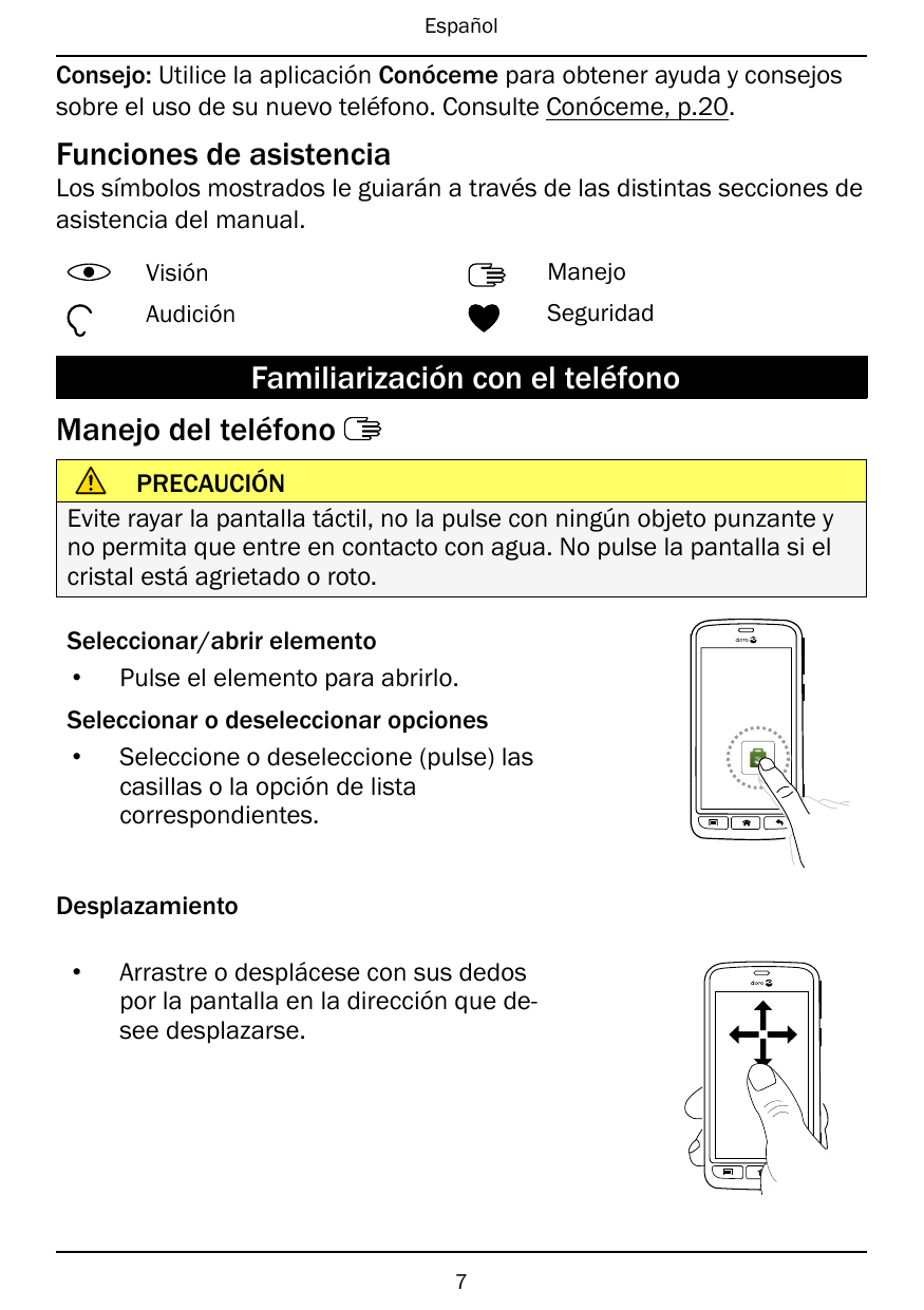 EspañolConsejo: Utilice la aplicación Conóceme para obtener ayuda y consejossobre el uso de su nuevo teléfono. Consulte Conóceme