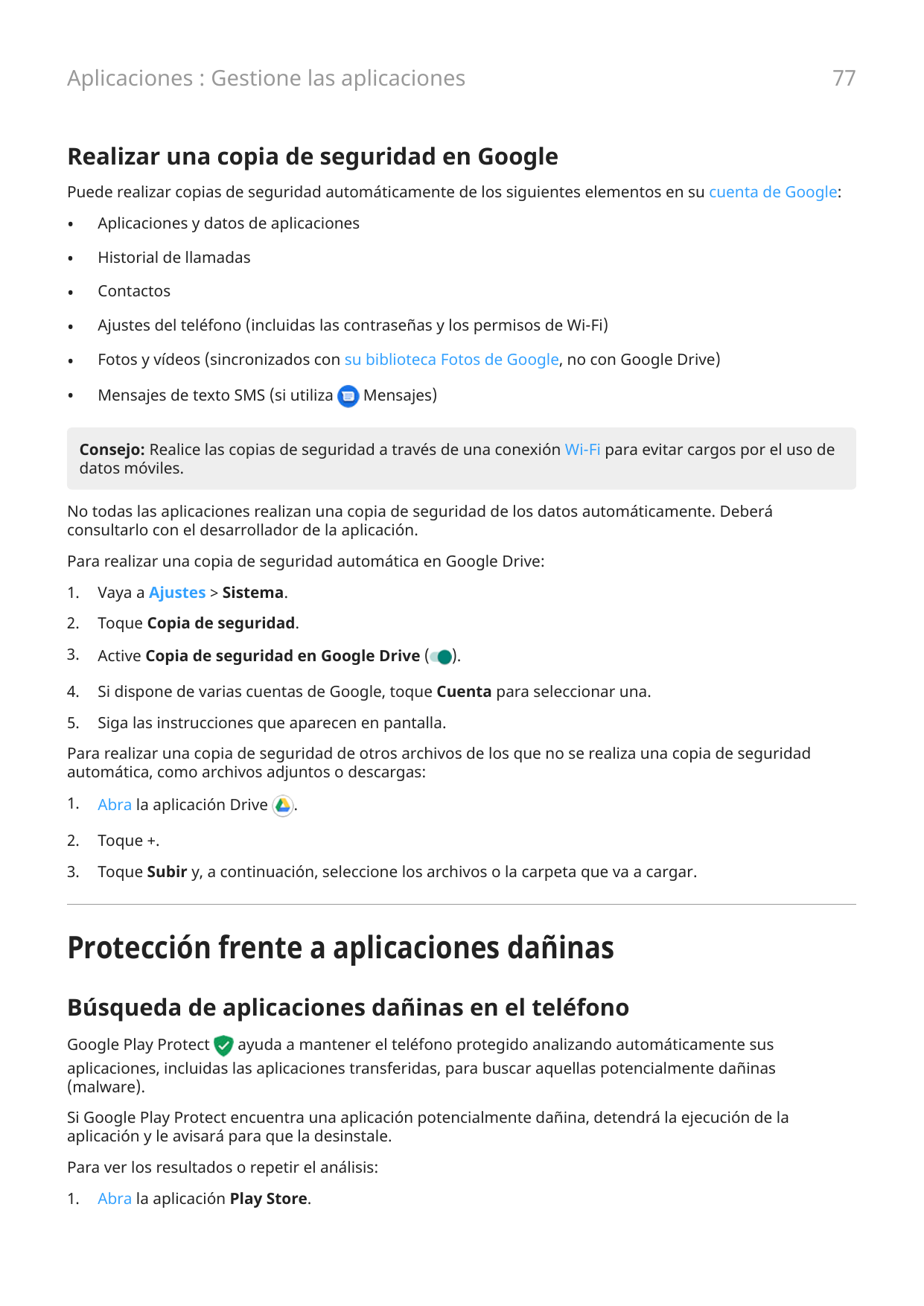 Aplicaciones : Gestione las aplicaciones77Realizar una copia de seguridad en GooglePuede realizar copias de seguridad automática