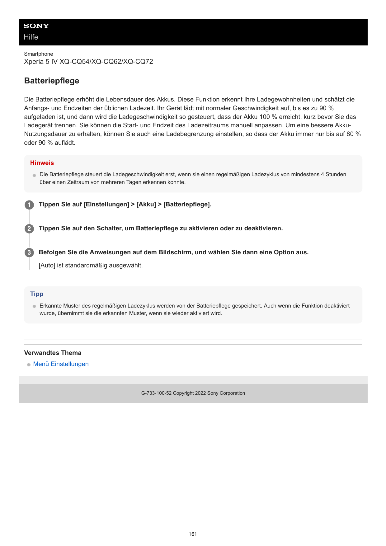 HilfeSmartphoneXperia 5 IV XQ-CQ54/XQ-CQ62/XQ-CQ72BatteriepflegeDie Batteriepflege erhöht die Lebensdauer des Akkus. Diese Funkt