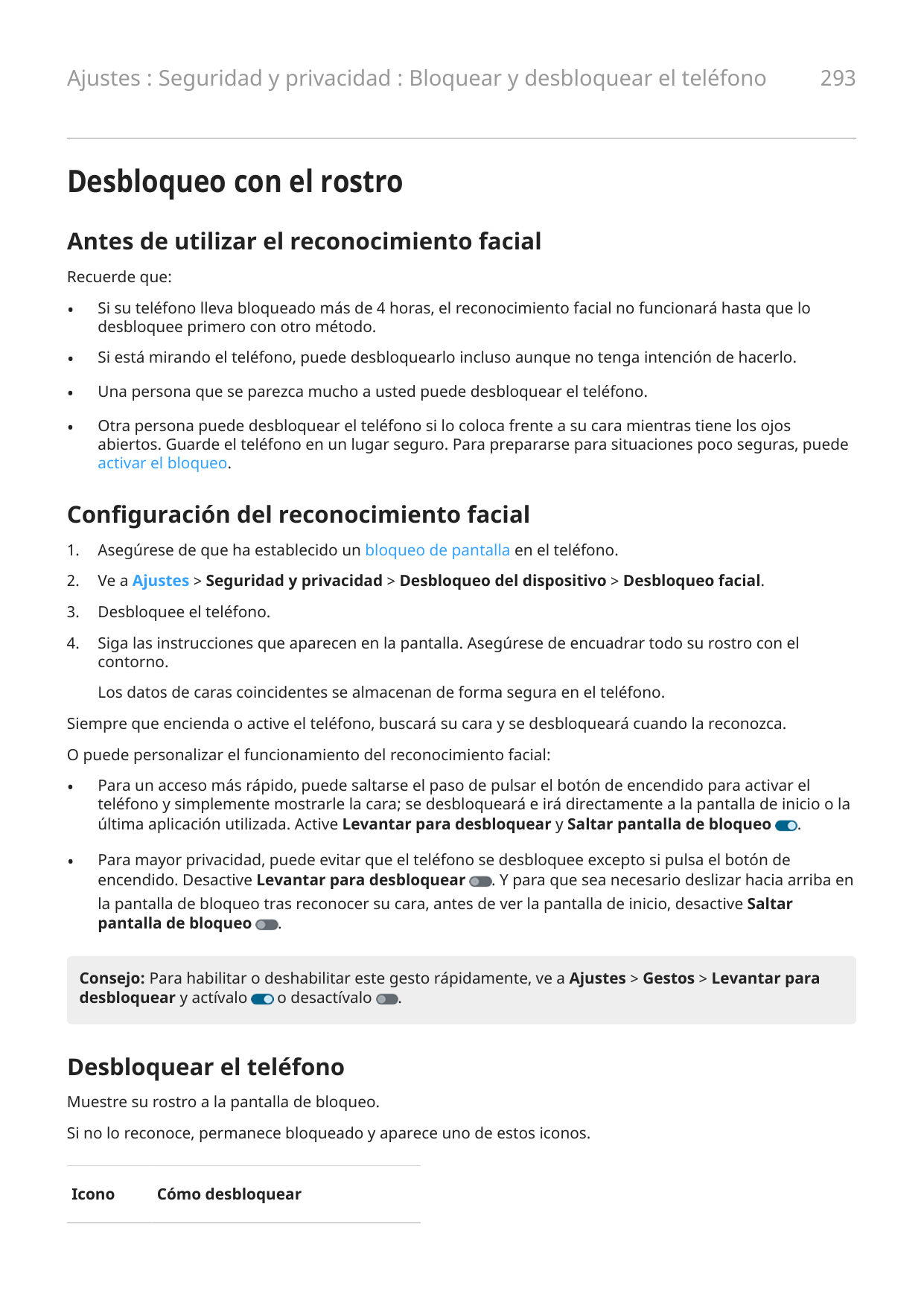 Ajustes : Seguridad y privacidad : Bloquear y desbloquear el teléfono293Desbloqueo con el rostroAntes de utilizar el reconocimie