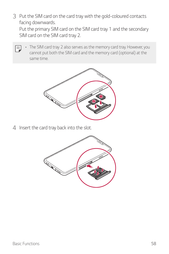 3 Put the SIM card on the card tray with the gold-coloured contactsfacing downwards.Put the primary SIM card on the SIM card tra