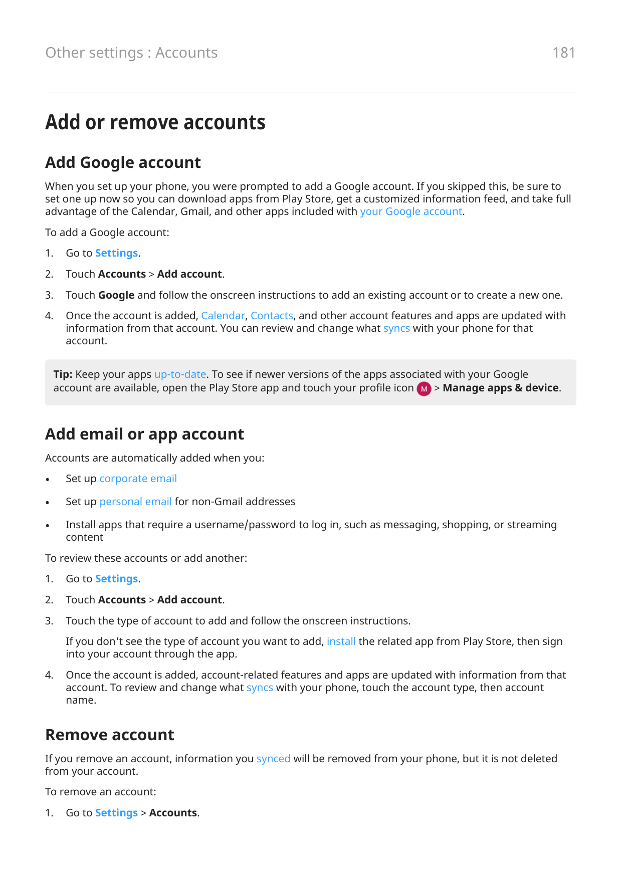 Other settings : Accounts181Add or remove accountsAdd Google accountWhen you set up your phone, you were prompted to add a Googl