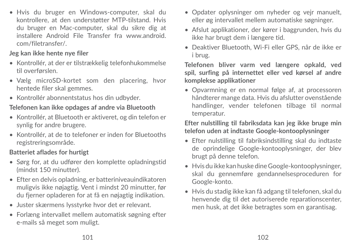 • Hvis du bruger en Windows-computer, skal dukontrollere, at den understøtter MTP-tilstand. Hvisdu bruger en Mac-computer, skal 