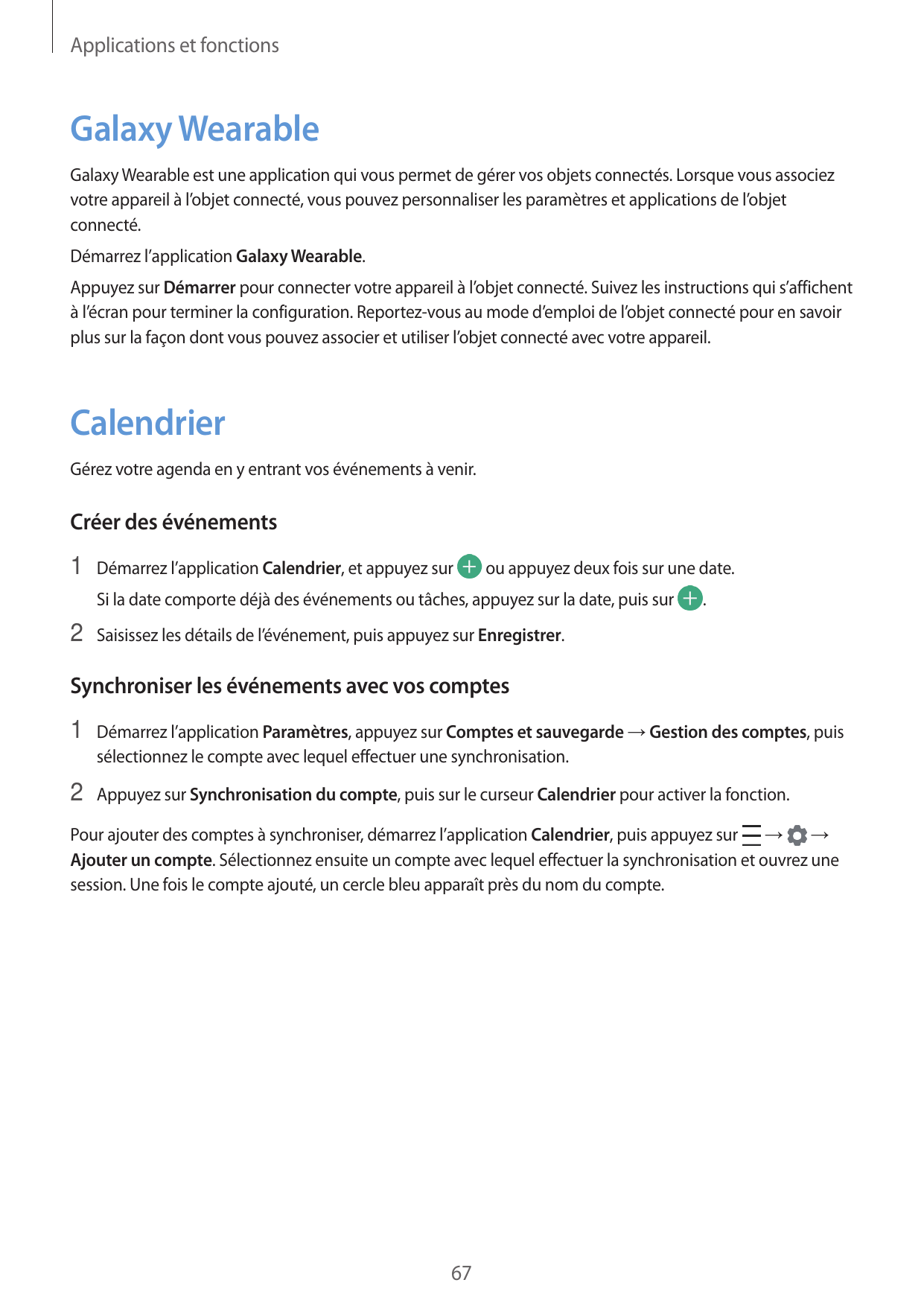 Applications et fonctionsGalaxy WearableGalaxy Wearable est une application qui vous permet de gérer vos objets connectés. Lorsq