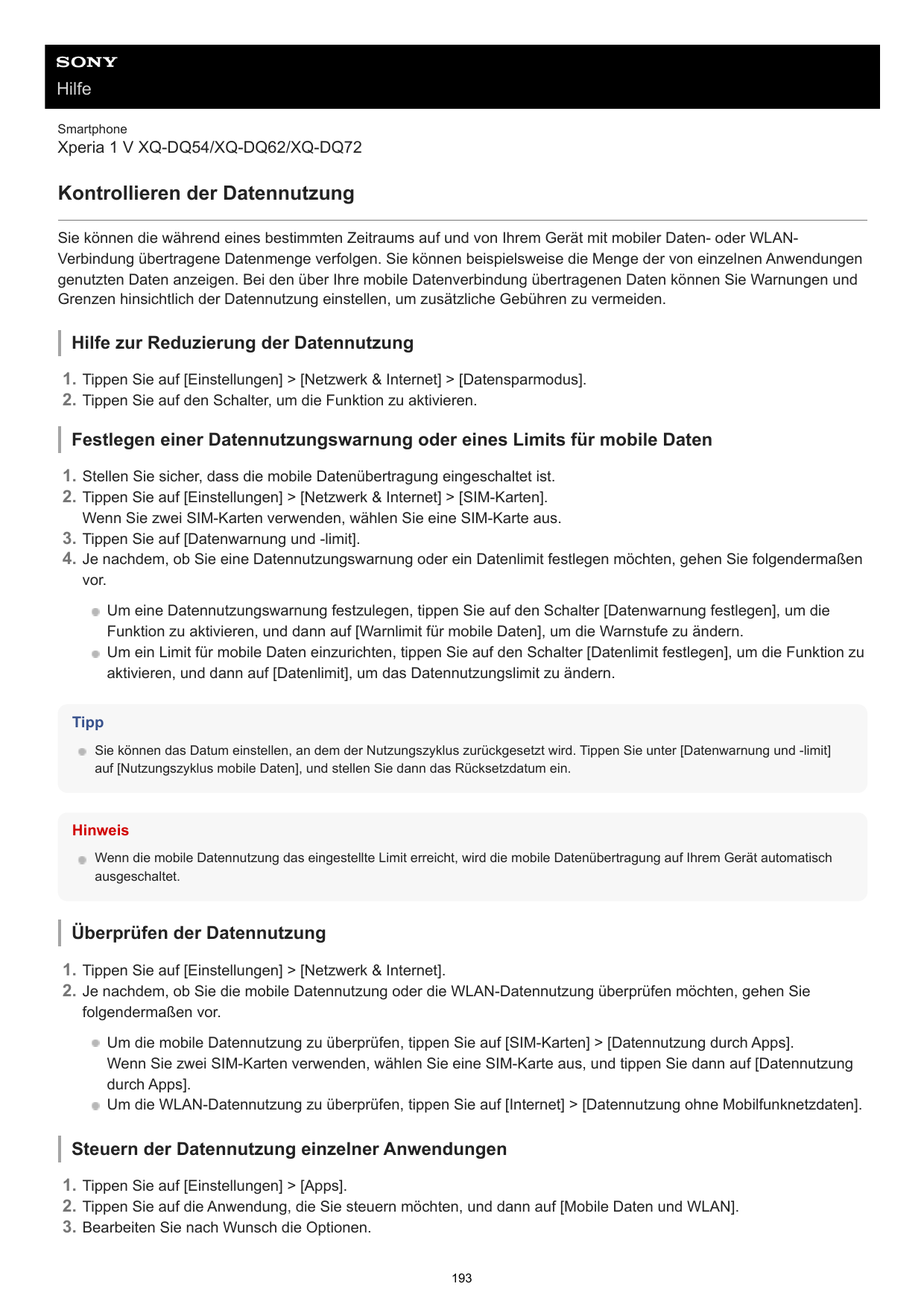 HilfeSmartphoneXperia 1 V XQ-DQ54/XQ-DQ62/XQ-DQ72Kontrollieren der DatennutzungSie können die während eines bestimmten Zeitraums