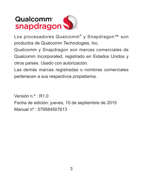 Los procesadores Qualcomm ® y Snapdragon™ sonproductos de Qualcomm Technologies, Inc.Qualcomm y Snapdragon son marcas comerciale