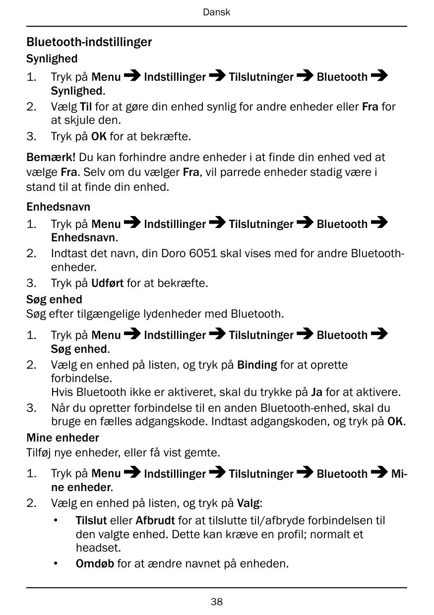 DanskBluetooth-indstillingerSynlighed1.2.3.Tryk på MenuIndstillingerTilslutningerBluetoothSynlighed.Vælg Til for at gøre din enh