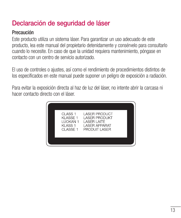 Declaración de seguridad de láserPrecauciónEste producto utiliza un sistema láser. Para garantizar un uso adecuado de esteproduc