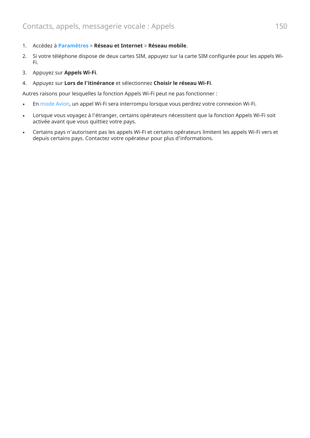 Contacts, appels, messagerie vocale : Appels1501.Accédez à Paramètres > Réseau et Internet > Réseau mobile.2.Si votre téléphone 