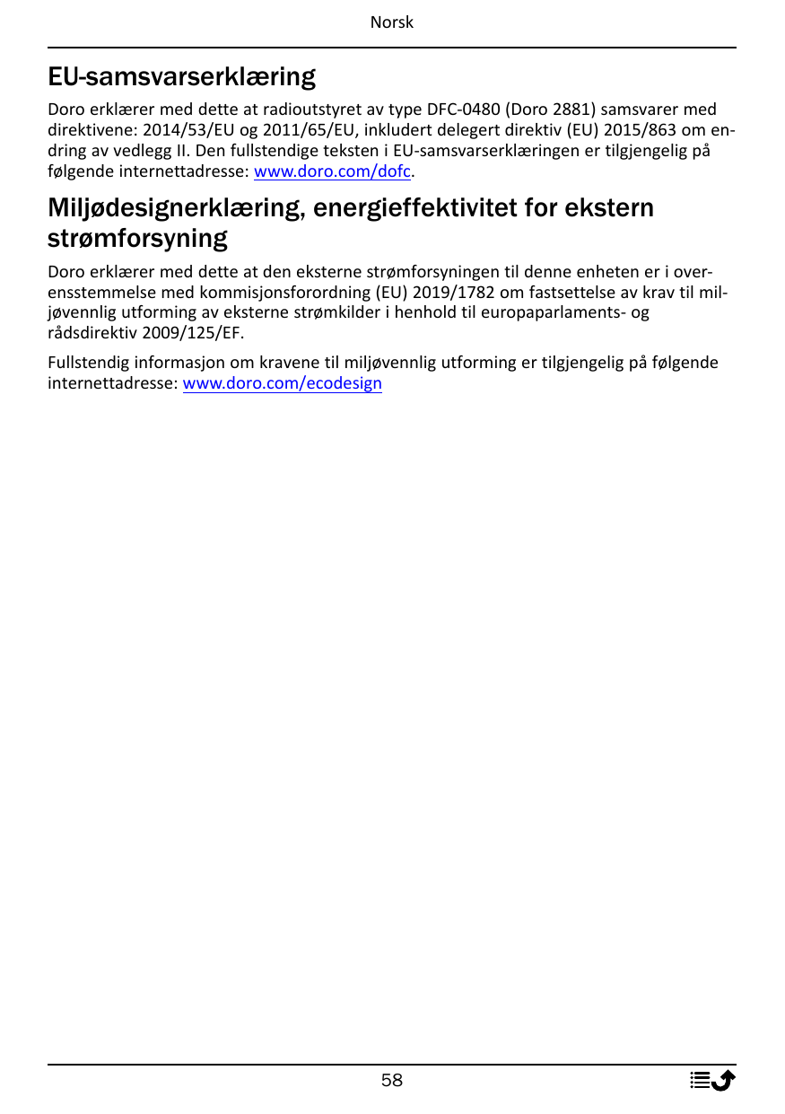 NorskEU-samsvarserklæringDoro erklærer med dette at radioutstyret av type DFC-0480 (Doro 2881) samsvarer meddirektivene: 2014/53