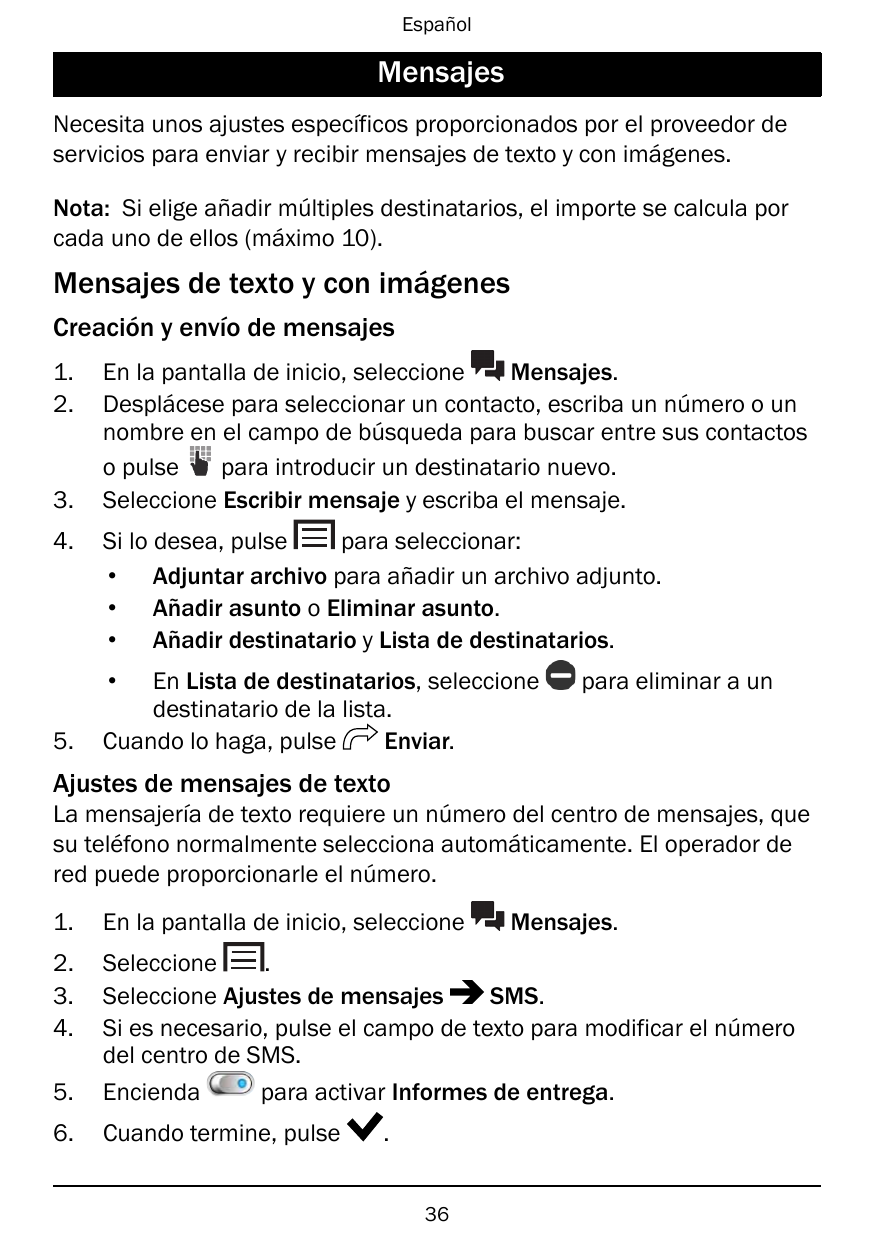 EspañolMensajesNecesita unos ajustes específicos proporcionados por el proveedor deservicios para enviar y recibir mensajes de t