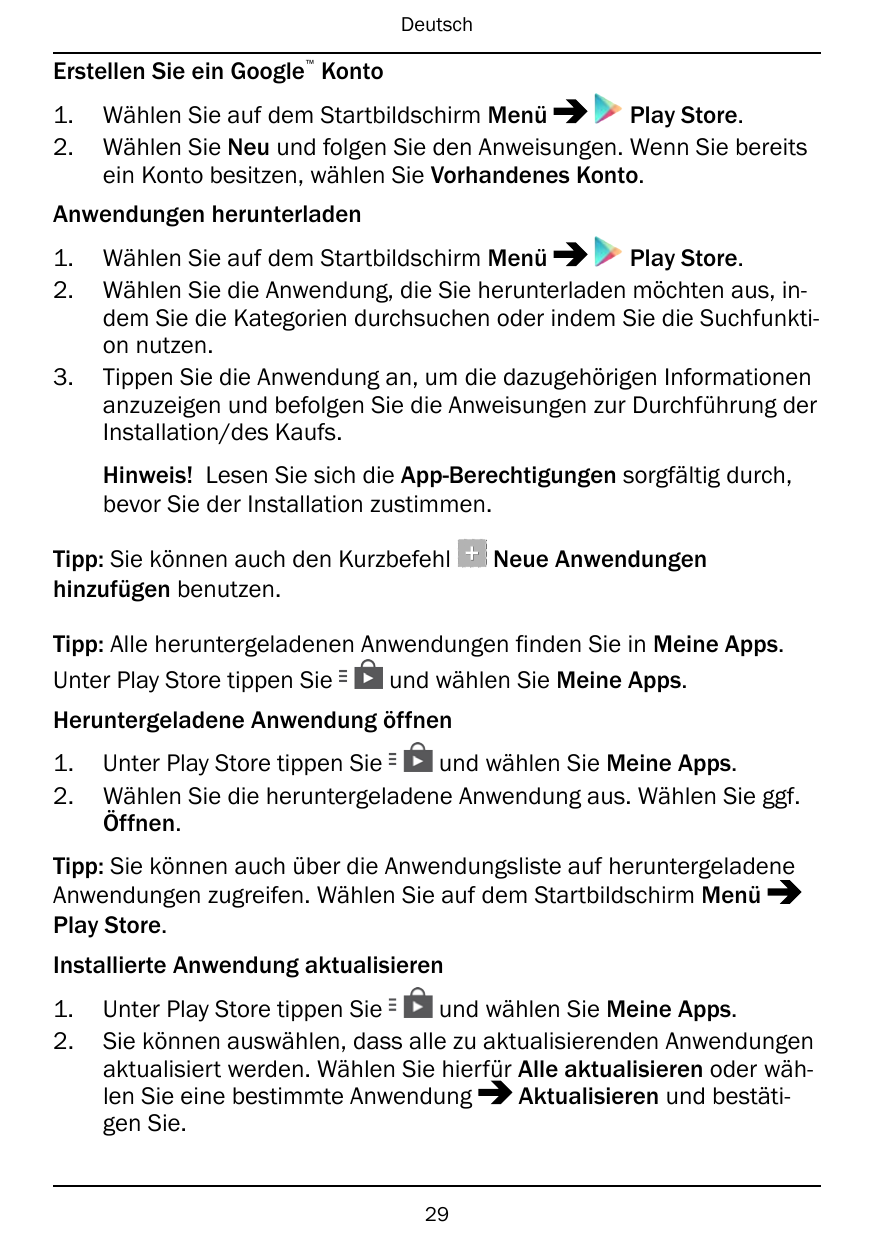 Deutsch™Erstellen Sie ein Google Konto1.2.Wählen Sie auf dem Startbildschirm MenüPlay Store.Wählen Sie Neu und folgen Sie den An