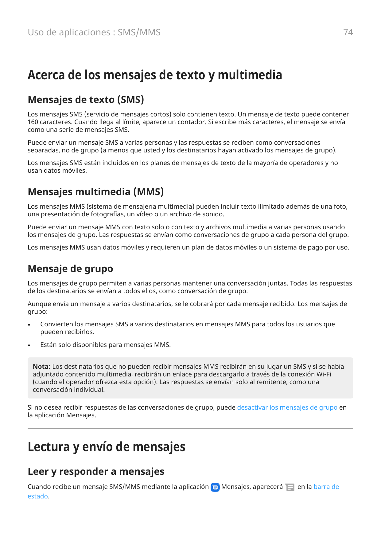 74Uso de aplicaciones : SMS/MMSAcerca de los mensajes de texto y multimediaMensajes de texto (SMS)Los mensajes SMS (servicio de 