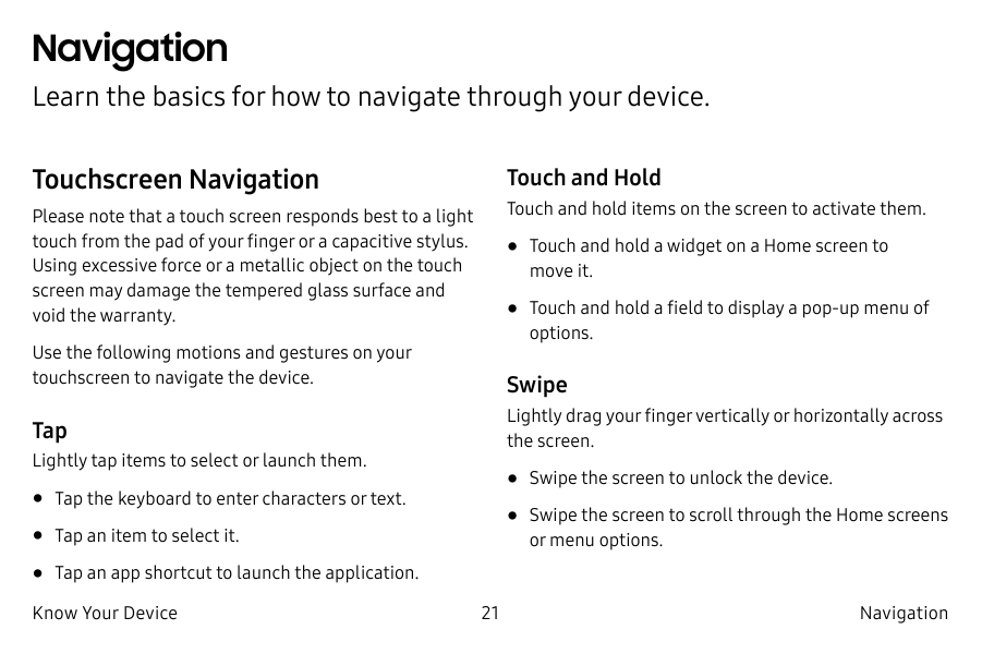 NavigationLearn the basics for how to navigate through your device.Touchscreen NavigationTouch and HoldTouch and hold items on t
