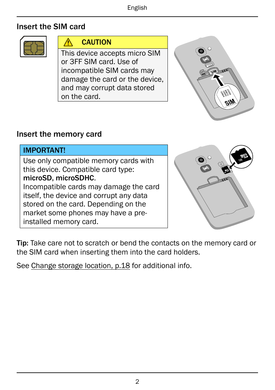 EnglishInsert the SIM card83523 12689 05310 64833CAUTIONThis device accepts micro SIMor 3FF SIM card. Use ofincompatible SIM car
