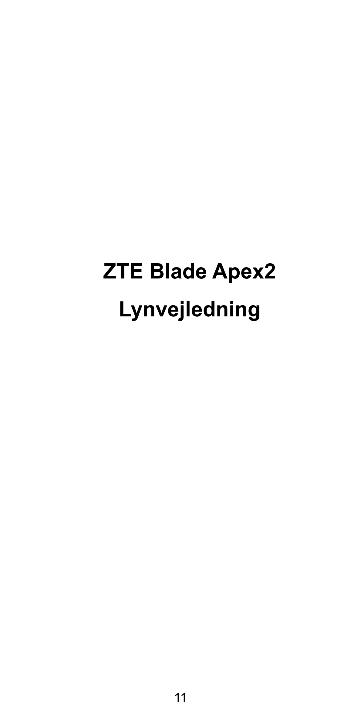 ZTE Blade Apex2
Lynvejledning
11