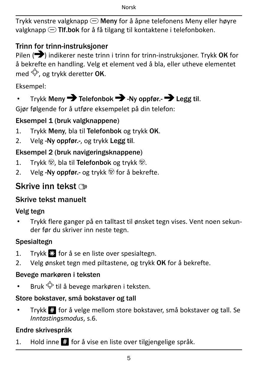 NorskTrykk venstre valgknappMeny for å åpne telefonens Meny eller høyreTlf.bok for å få tilgang til kontaktene i telefonboken.va