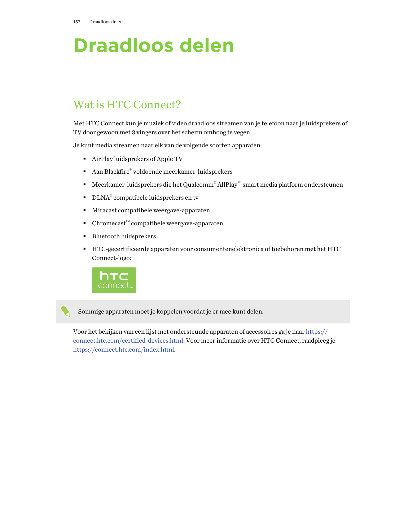 157Draadloos delenDraadloos delenWat is HTC Connect?Met HTC Connect kun je muziek of video draadloos streamen van je telefoon na