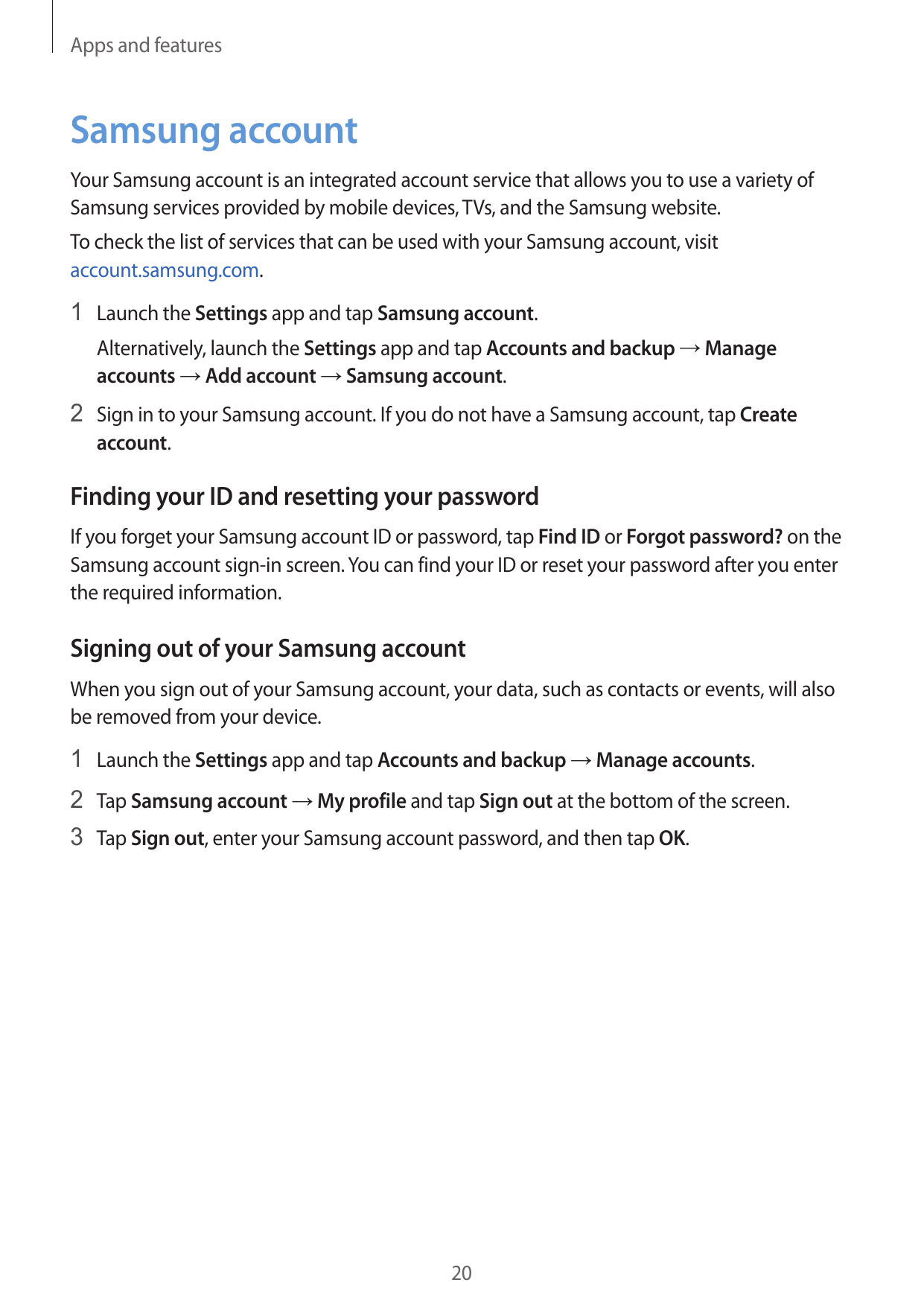 Apps and featuresSamsung accountYour Samsung account is an integrated account service that allows you to use a variety ofSamsung