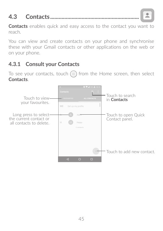 4.3Contacts...............................................................Contacts enables quick and easy access to the contact 