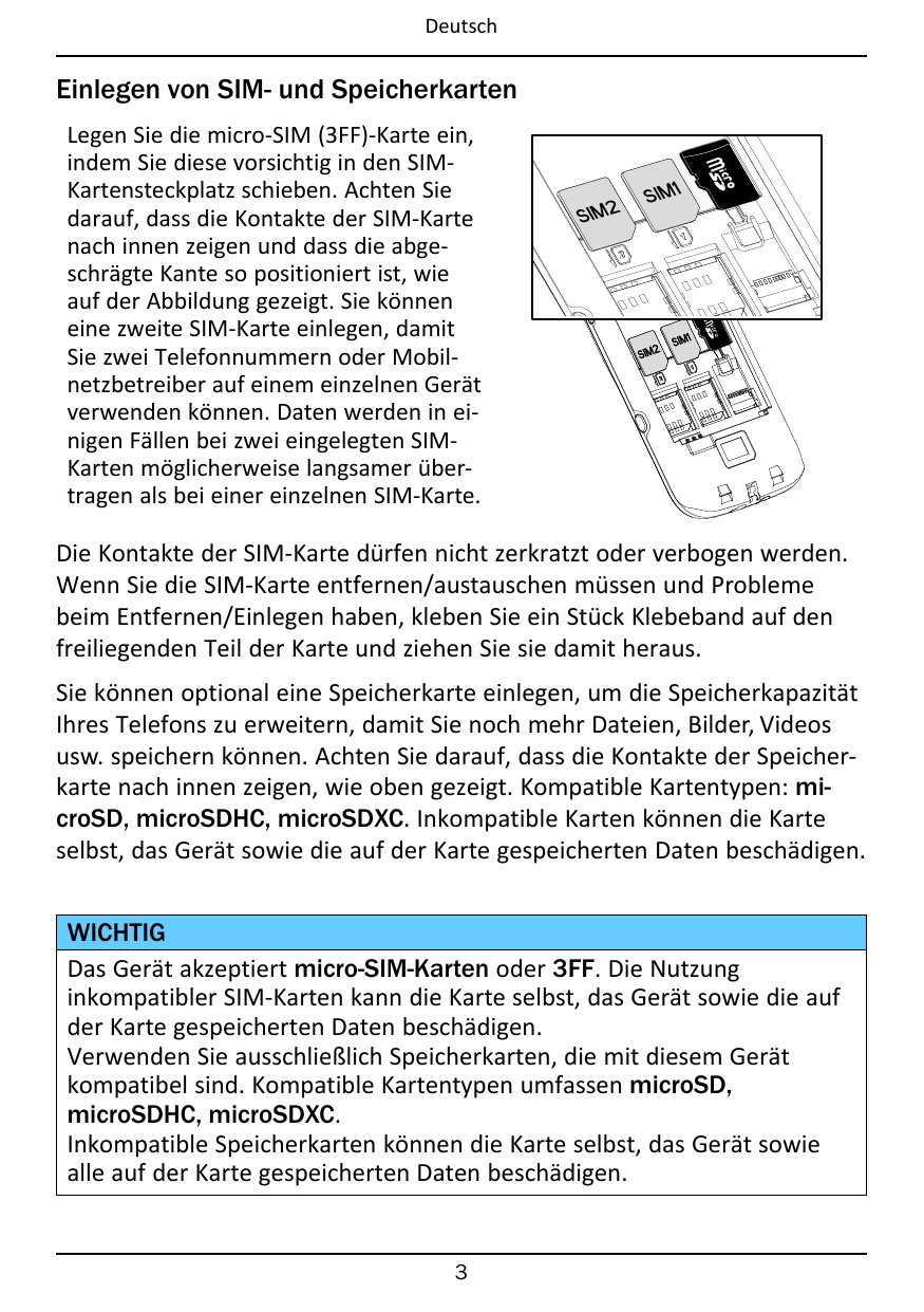 DeutschEinlegen von SIM- und SpeicherkartenLegen Sie die micro-SIM (3FF)-Karte ein,indem Sie diese vorsichtig in den SIMKartenst