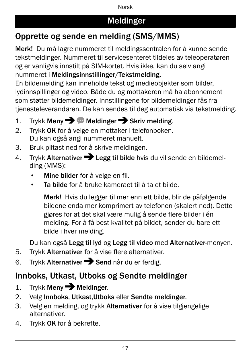 NorskMeldingerOpprette og sende en melding (SMS/MMS)Merk! Du må lagre nummeret til meldingssentralen for å kunne sendetekstmeldi