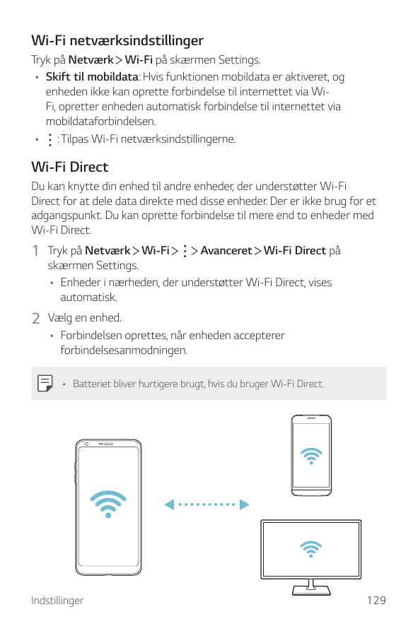Wi-Fi netværksindstillingerTryk på Netværk Wi-Fi på skærmen Settings.• Skift til mobildata: Hvis funktionen mobildata er aktiver