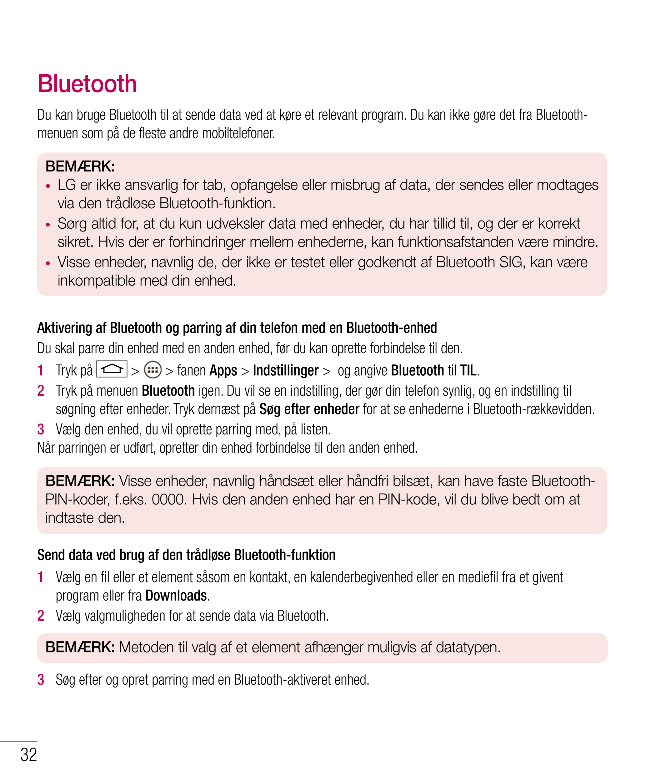 Bluetooth
Du kan bruge Bluetooth til at sende data ved at køre et relevant program. Du kan ikke gøre det fra Bluetooth-
menuen s