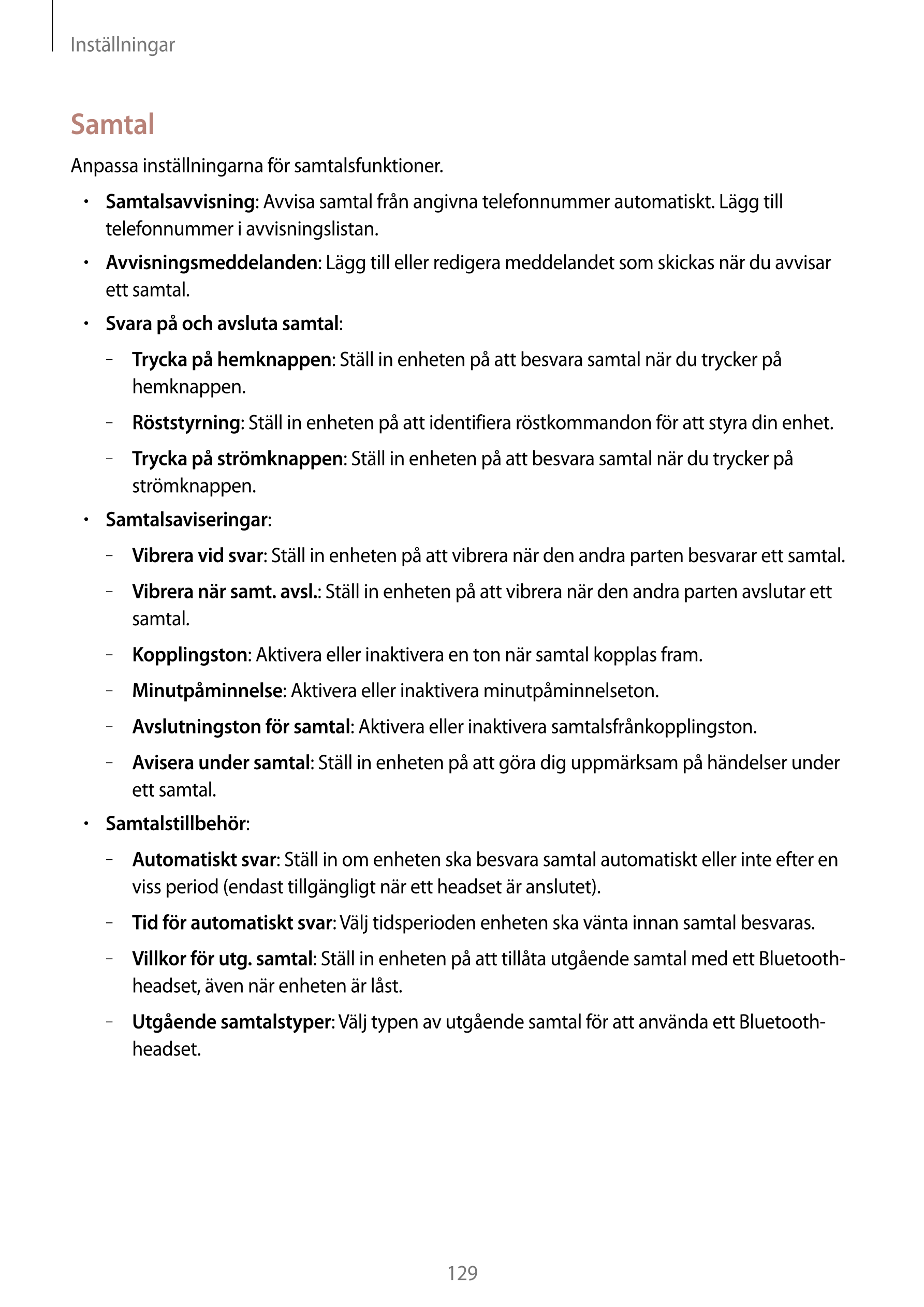 Inställningar
Samtal
Anpassa inställningarna för samtalsfunktioner.
•     : Avvisa samtal från angivna telefonnummer automatiskt