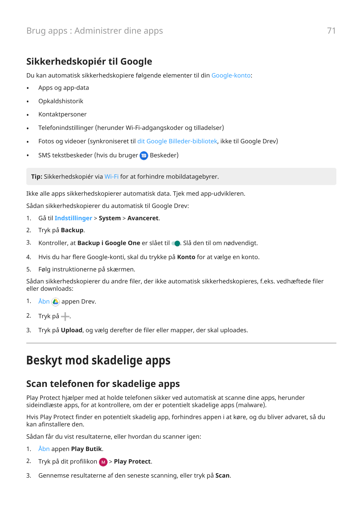 71Brug apps : Administrer dine appsSikkerhedskopiér til GoogleDu kan automatisk sikkerhedskopiere følgende elementer til din Goo