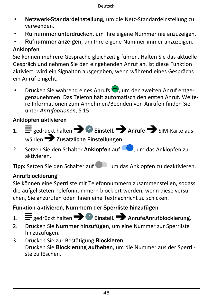DeutschNetzwerk-Standardeinstellung, um die Netz-Standardeinstellung zuverwenden.• Rufnummer unterdrücken, um Ihre eigene Nummer