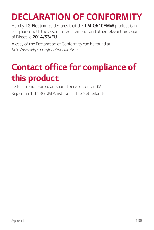 DECLARATION OF CONFORMITYHereby, LG Electronics declares that this LM-Q610EMW product is incompliance with the essential require