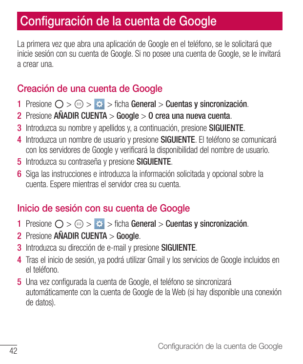 Configuración de la cuenta de GoogleLa primera vez que abra una aplicación de Google en el teléfono, se le solicitará queinicie 