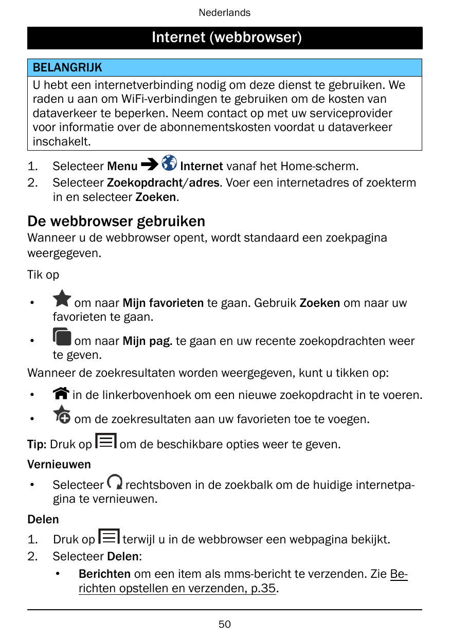NederlandsInternet (webbrowser)BELANGRIJKU hebt een internetverbinding nodig om deze dienst te gebruiken. Weraden u aan om WiFi-