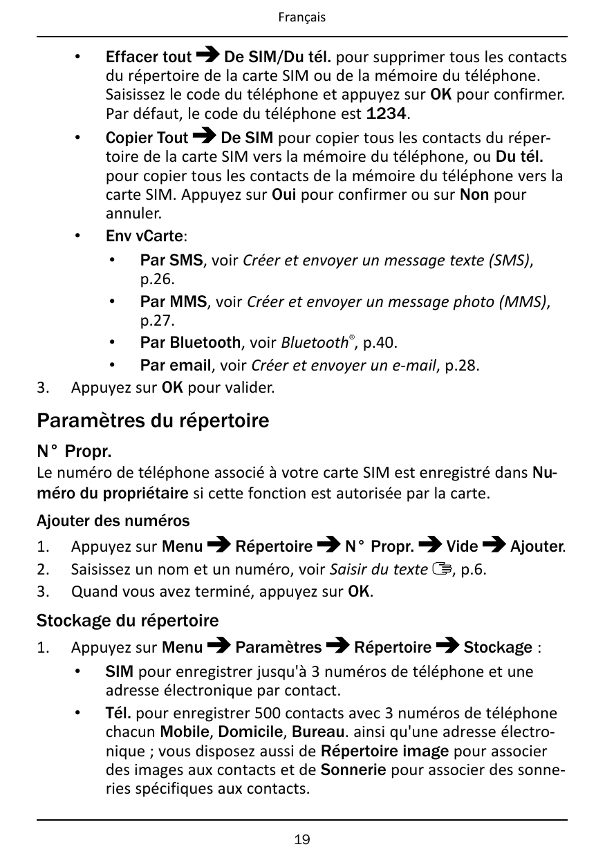 FrançaisEffacer toutDe SIM/Du tél. pour supprimer tous les contactsdu répertoire de la carte SIM ou de la mémoire du téléphone.S