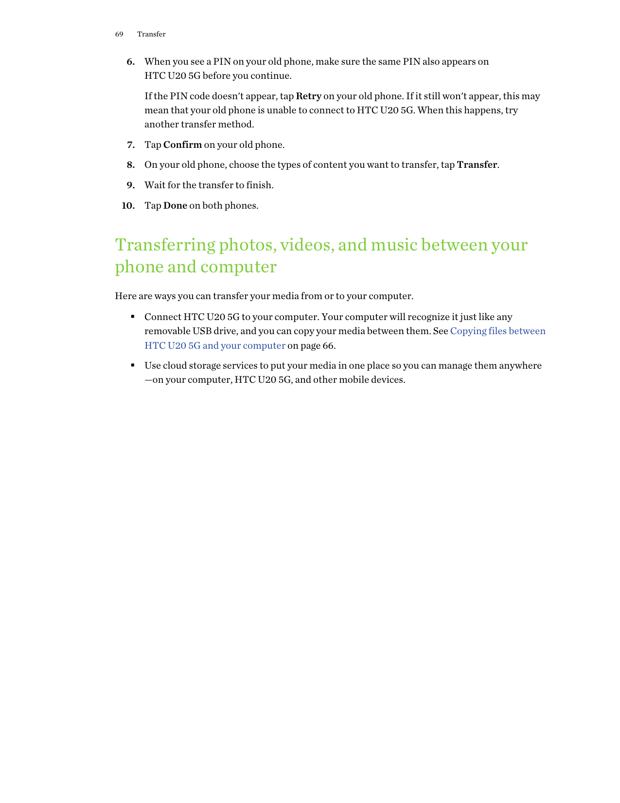 69Transfer6. When you see a PIN on your old phone, make sure the same PIN also appears onHTC U20 5G before you continue.If the P