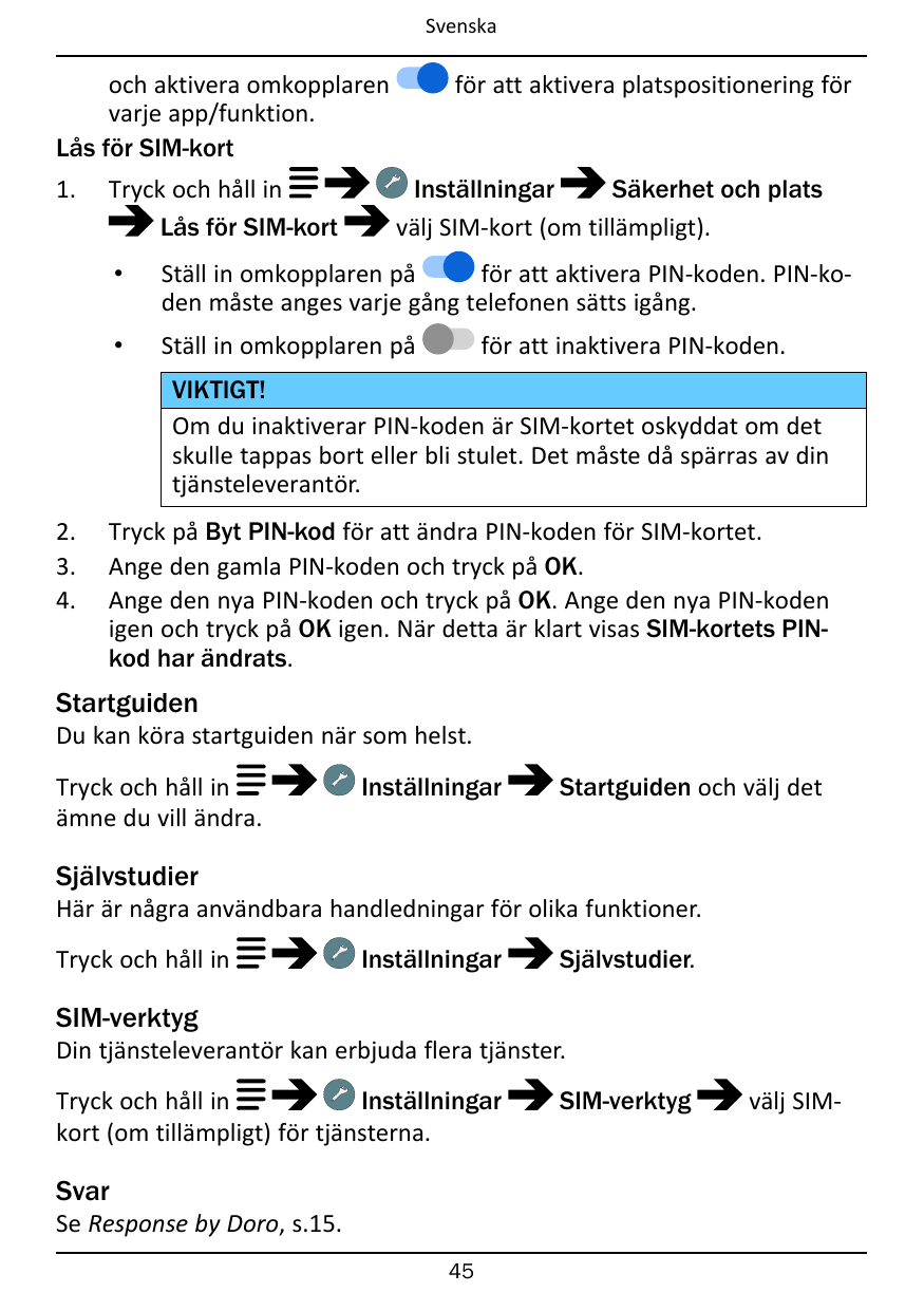 Svenskaoch aktivera omkopplarenvarje app/funktion.Lås för SIM-kort1.Tryck och håll inLås för SIM-kortför att aktivera platsposit