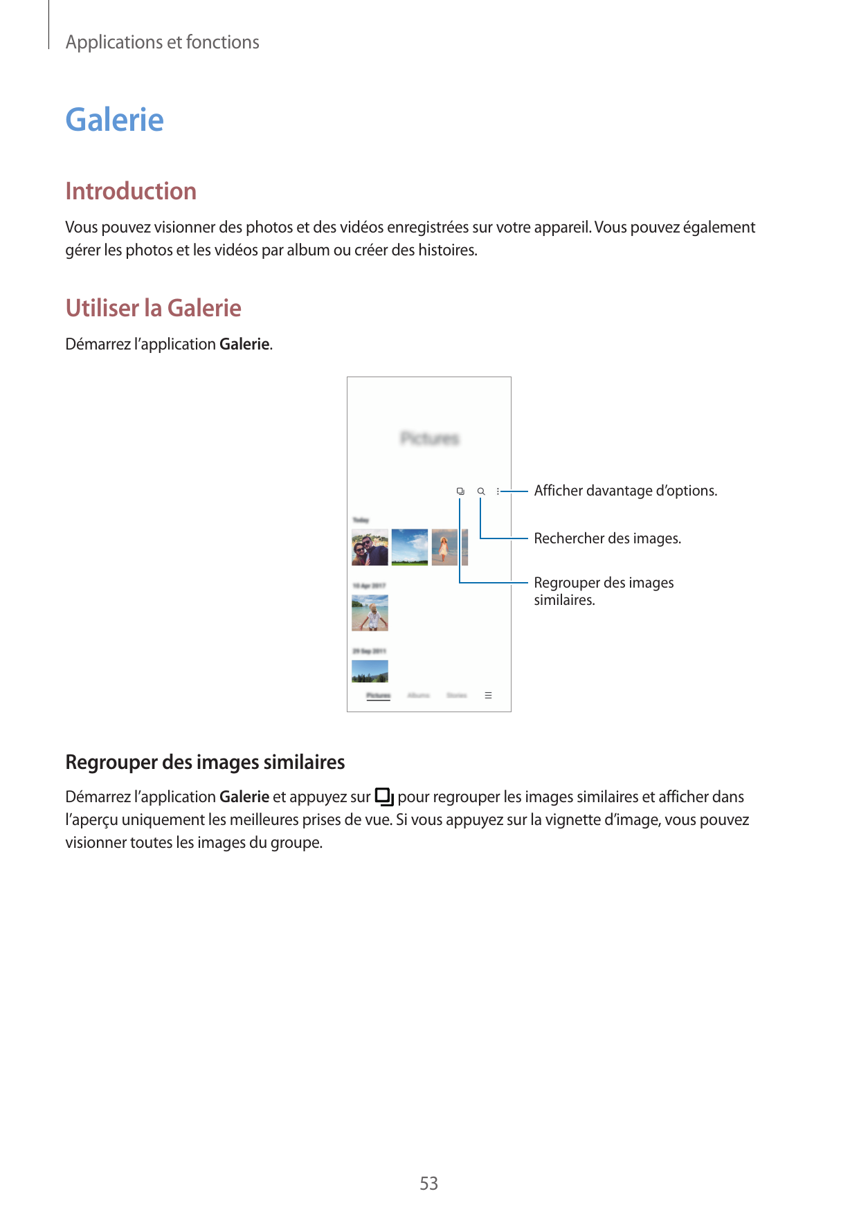 Applications et fonctionsGalerieIntroductionVous pouvez visionner des photos et des vidéos enregistrées sur votre appareil. Vous