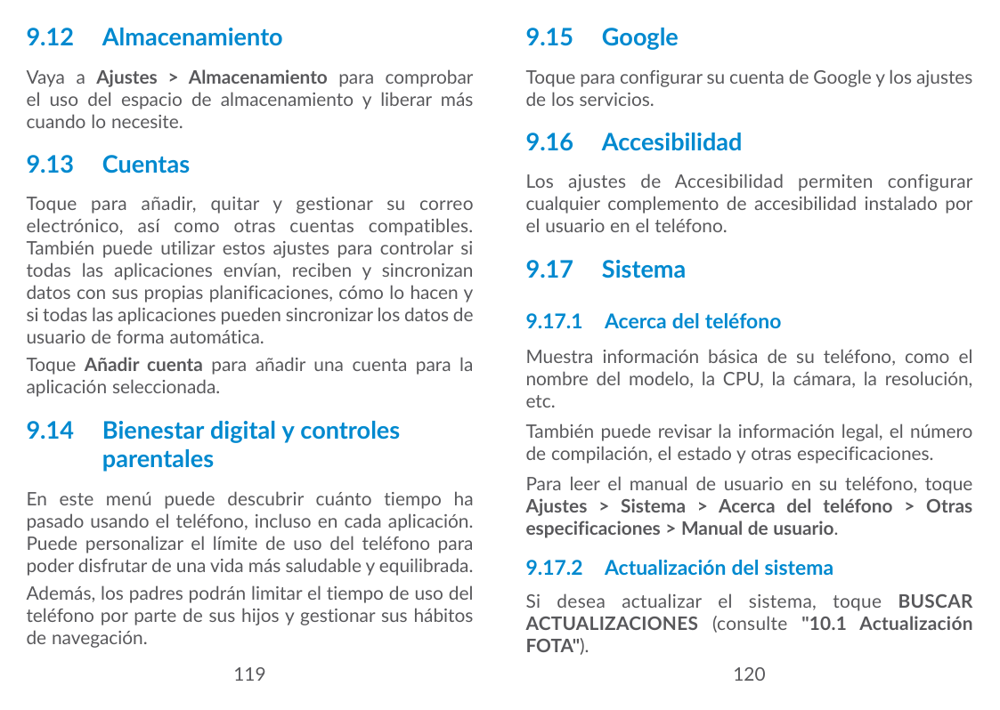 9.12 Almacenamiento9.15 GoogleVaya a Ajustes > Almacenamiento para comprobarel uso del espacio de almacenamiento y liberar máscu