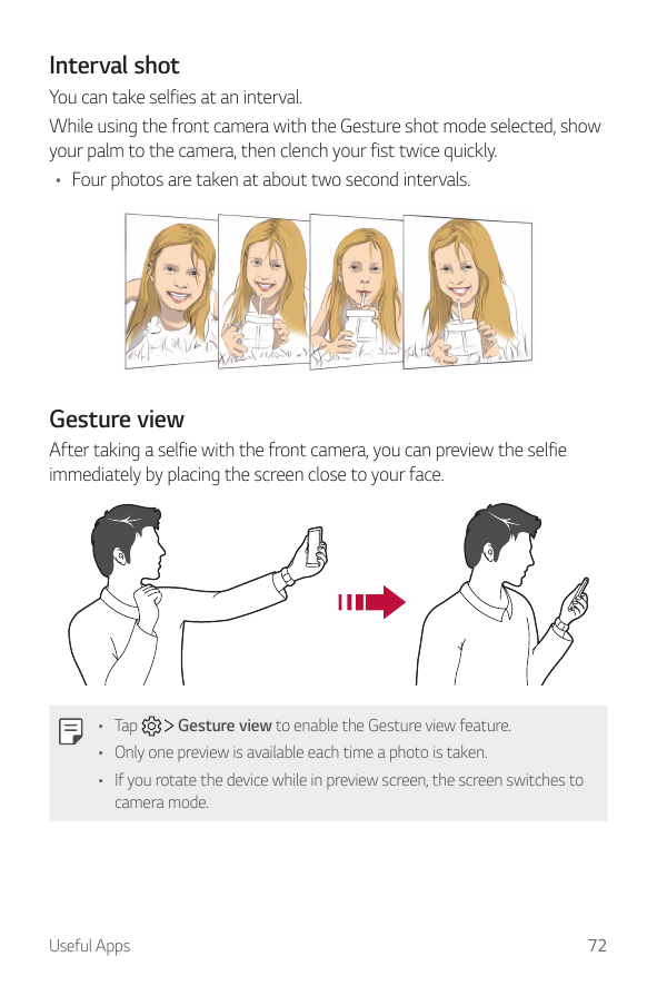 Interval shotYou can take selfies at an interval.While using the front camera with the Gesture shot mode selected, showyour palm