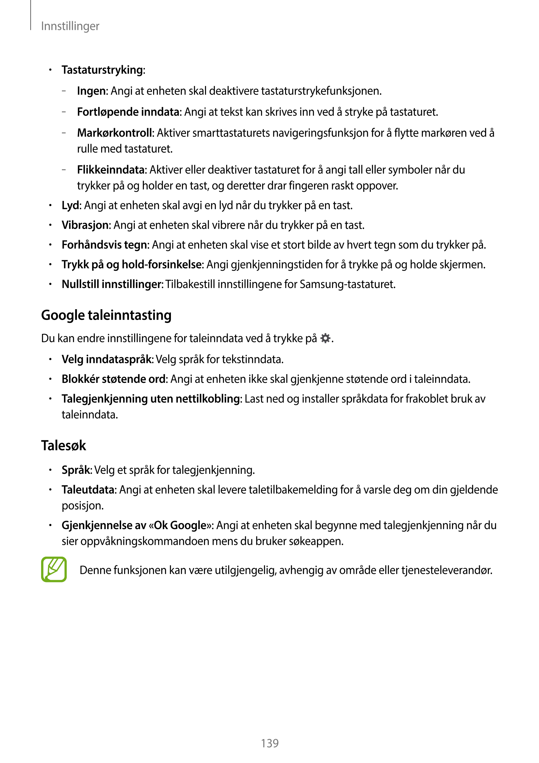 Innstillinger
•     :Tastaturstryking
–  Ingen: Angi at enheten skal deaktivere tastaturstrykefunksjonen.
–  Fortløpende inndata