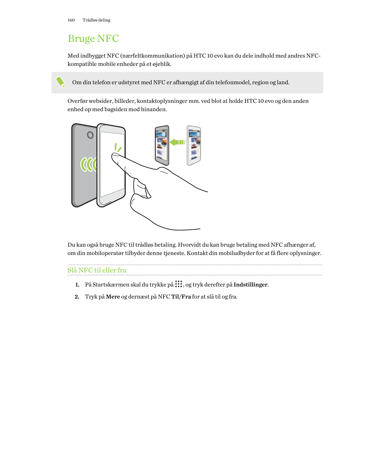160Trådløs delingBruge NFCMed indbygget NFC (nærfeltkommunikation) på HTC 10 evo kan du dele indhold med andres NFCkompatible mo