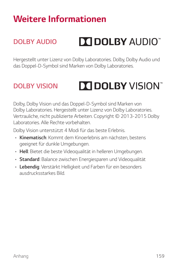 Weitere InformationenDOLBY AUDIOHergestellt unter Lizenz von Dolby Laboratories. Dolby, Dolby Audio unddas Doppel-D-Symbol sind 