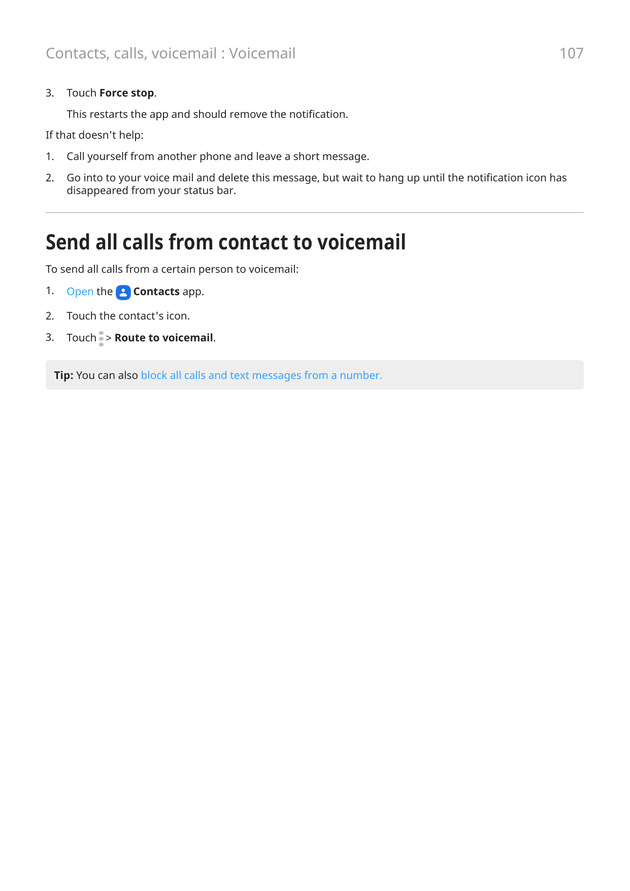 Contacts, calls, voicemail : Voicemail3.107Touch Force stop.This restarts the app and should remove the notification.If that doe