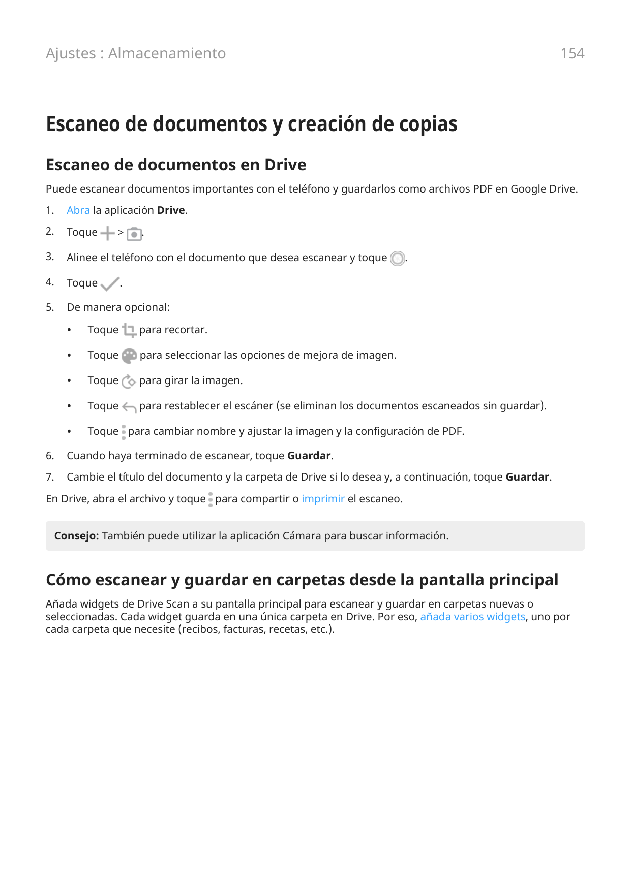 Ajustes : Almacenamiento154Escaneo de documentos y creación de copiasEscaneo de documentos en DrivePuede escanear documentos imp