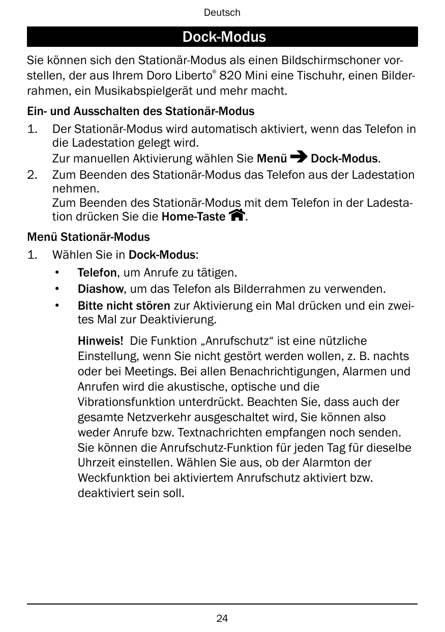 DeutschDock-ModusSie können sich den Stationär-Modus als einen Bildschirmschoner vorstellen, der aus Ihrem Doro Liberto 820 Mini